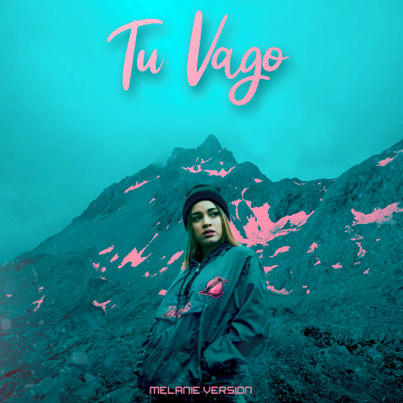 Tu Vago (Melanie Version)