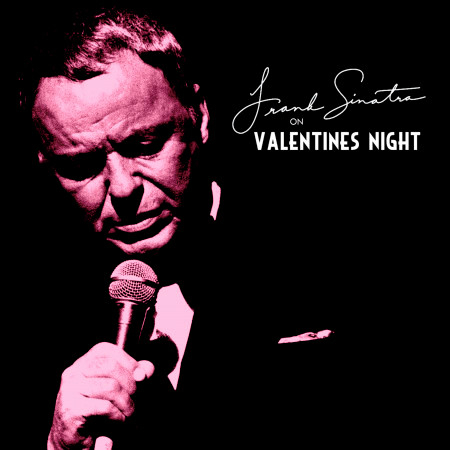 Frank Sinatra on Valentines Night