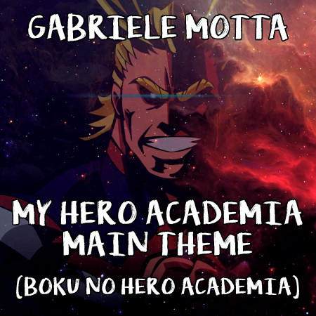 My Hero Academia Main Theme (From "Boku No Hero Academia")