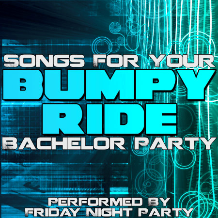 Bumpy Ride - Songs For Your Bachelor Party專輯 - Friday Night Party ...