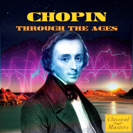 Chopin Through The Ages
