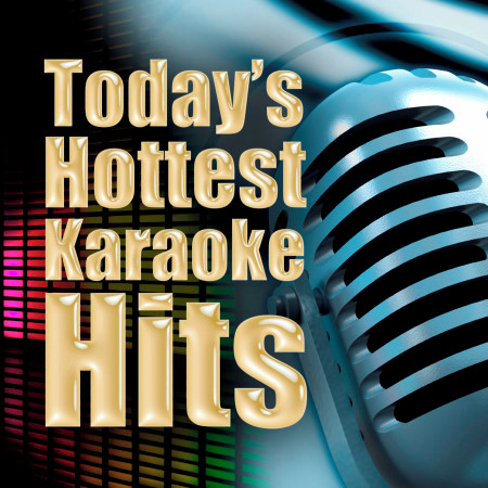 Today's Hottest Karaoke Hits