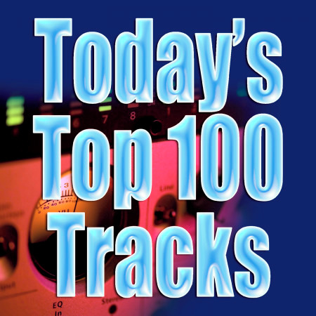 Today's Top 100 Tracks