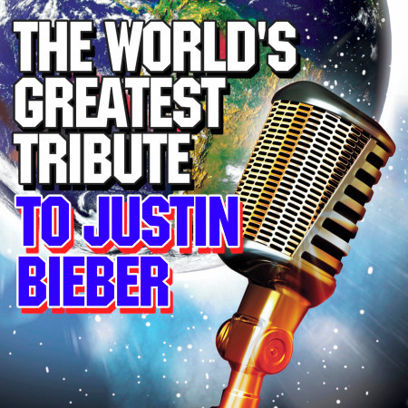 The World's Greatest Tribute to Justin Bieber