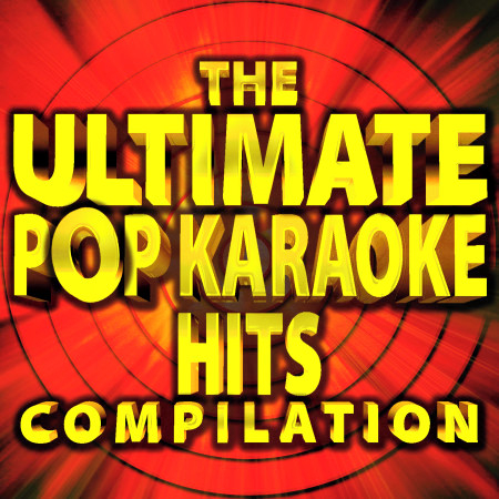 The Ultimate Pop Karaoke Hits Compilation