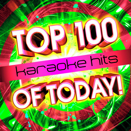 Top 100 Karaoke Hits Of Today!