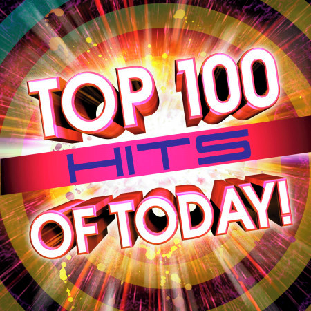 Top 100 Hits Of Today!