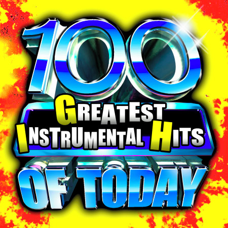 100 Greatest Instrumental Hits Of Today!