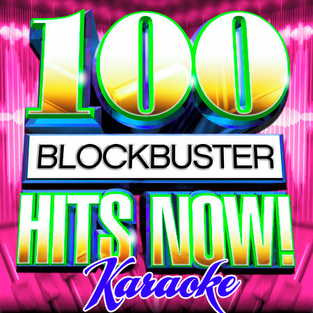 100 Blockbuster Hits Now! Karaoke