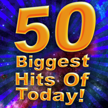 50 Biggest Hits of Today!