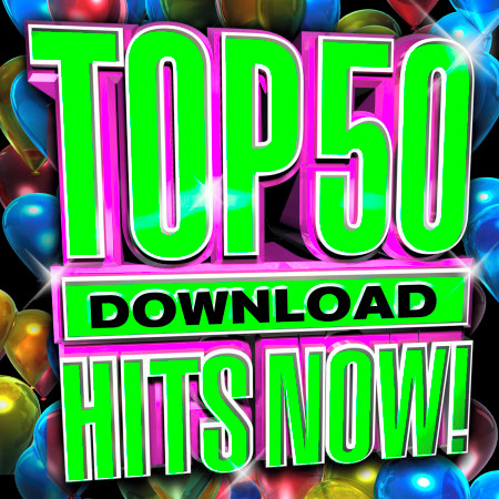 Top 50 Download Hits Now!