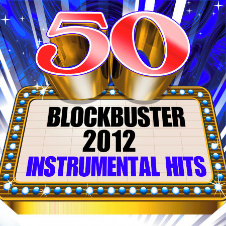 50 Blockbuster 2012 Instrumental Hits