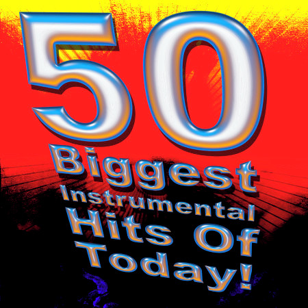 50 Biggest Instrumental Hits of Today!