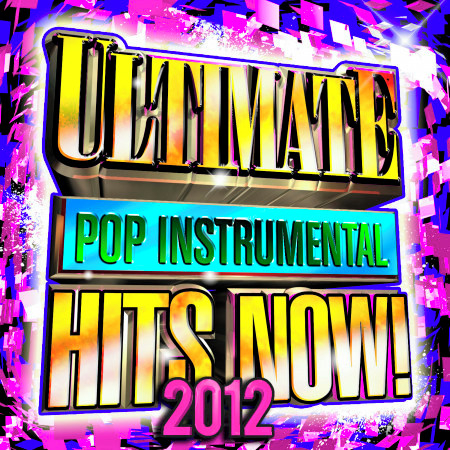 Ultimate Pop Instrumental Hits Now! 2012