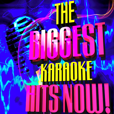 The Biggest Karaoke Hits Now!