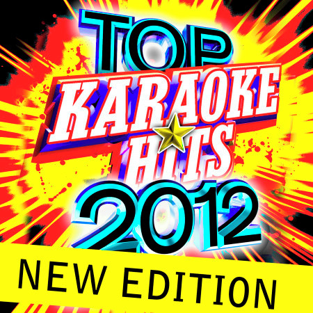 Top Karaoke Hits 2012 - New Edition