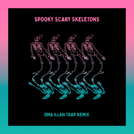 Spooky Scary Skeletons (DMA ILLAN Trap Remix)