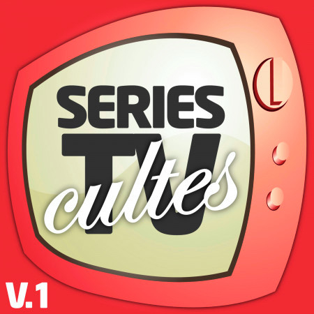 Séries TV Cultes Vol. 1