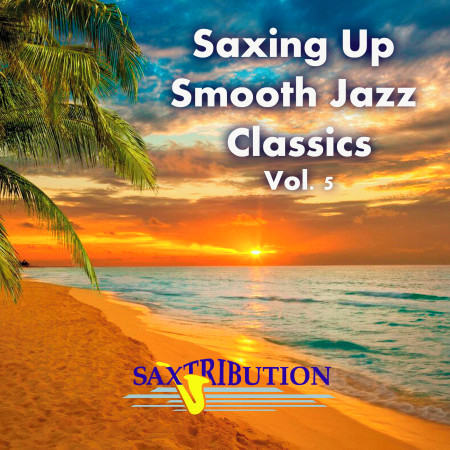 Saxing Up Smooth Jazz Classics, Vol. 5