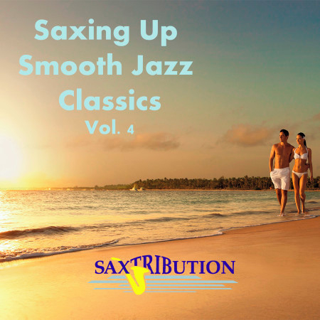 Saxing Up Smooth Jazz Classics, Vol. 4