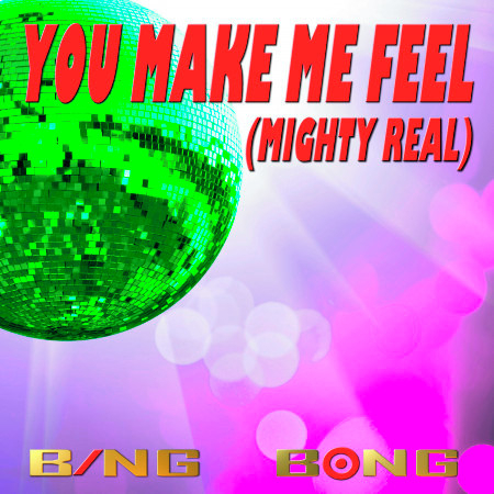 You Make Me Feel (Mighty Real)