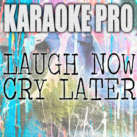 Laugh Now Cry Later (Originally Performed by Drake and Lil Durg) (Karaoke)