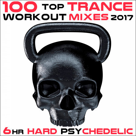 100 Top Trance Workout Mixes 2017 6hr Hard Psychedelic