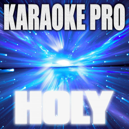 Holy (Originally Performed by Justin Bieber) [Instrumental] (Karaoke)