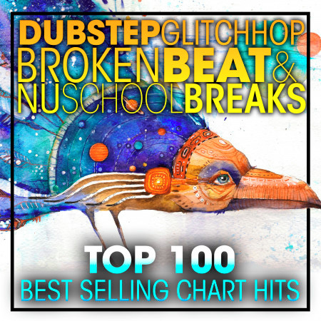 Dubstep Glitch Hop Broken Beat & Nu School Breaks Top 100 Best Selling Chart Hits + DJ Mix