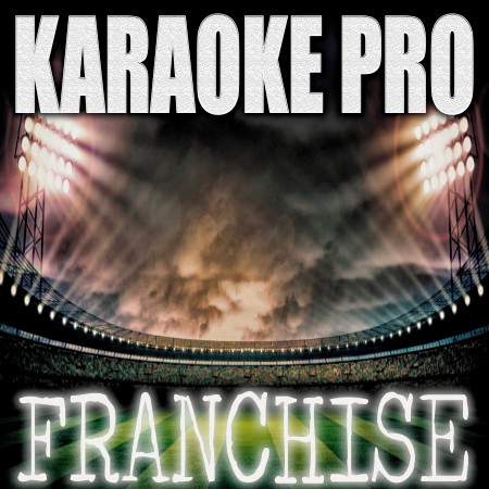 Franchise (Origianally Performed by Travis Scott, Young Thug and MIA) (Karaoke)