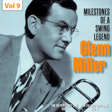 Milestones of a Swing Legend - Glenn Miller, Vol. 9