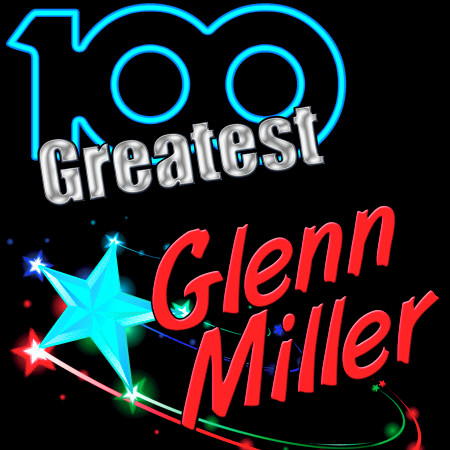 100 Greatest: Glenn Miller