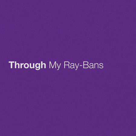 Through My Ray-Bans