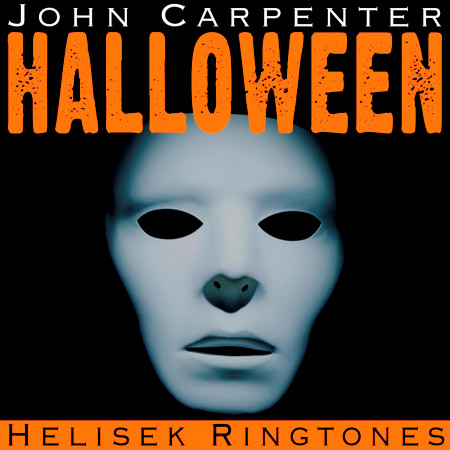 Halloween Theme - Main Title (Michael Myers Song): Music from the Horror Movie Soundtrack; John Carpenter