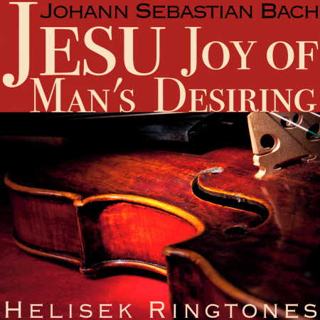 Bach: Jesu, Joy of Man's Desiring, Cantata BWV 147 (Herz und Mund und Tat und Leben); Johann Sebastian Bach