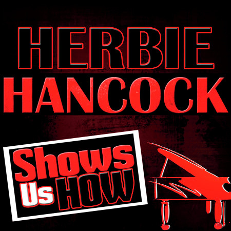 Herbie Hancock Shows Us How (Remastered)