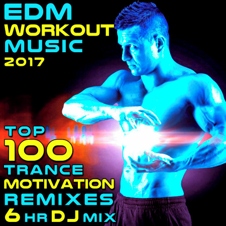 EDM Workout Music 2017 Top 100 Trance Motivation Remixes 6HR Dj Mix