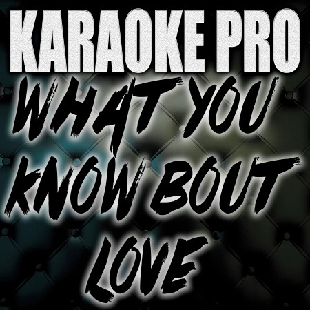 What You Know Bout Love (Originally Performed by Pop Smoke) (Karaoke)