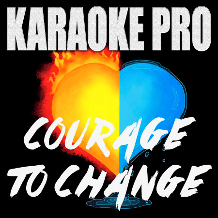 Courage To Change (From "Music") (Originally Performed by Sia) (Instrumental Version)