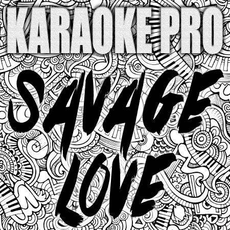 Savage Love (Laxed - Siren Beat) (Originally Performed by Jawsh 685 and Jason Derulo) (Karaoke)