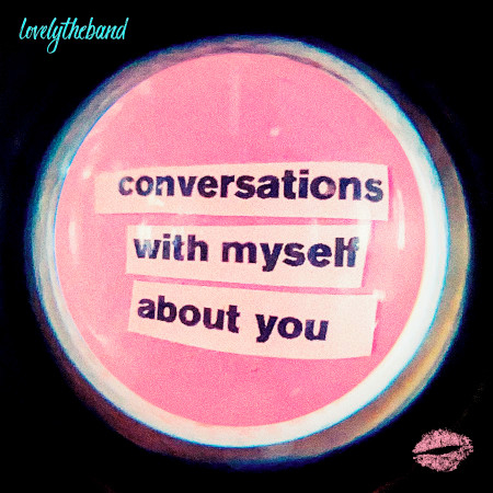 conversations with myself about you