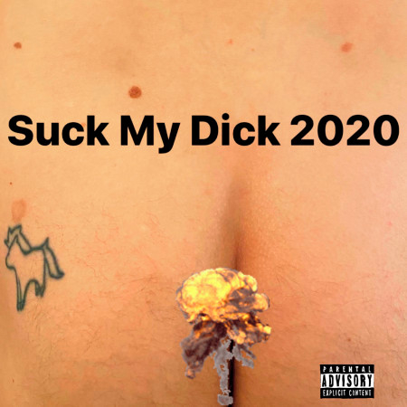 Suck My Dick 2020