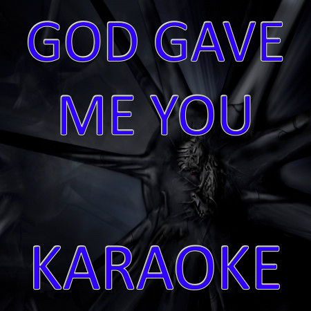 God Gave Me You (In the Style of Blake Shelton) (Karaoke)