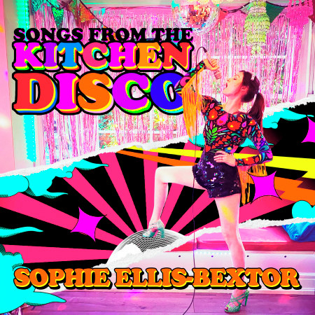 Songs from the Kitchen Disco: Sophie Ellis-Bextor's Greatest Hits