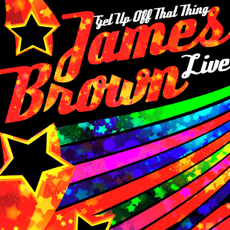 It S A Man S Man S World Live James Brown Get Up Off That Thing Live 專輯 Line Music