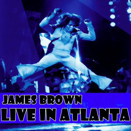 Get Up Offa That Thing Live James Brown Live In Atlanta專輯 Line Music