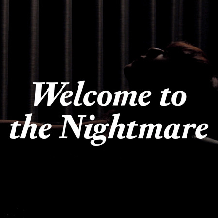 Welcome To The Nightmare