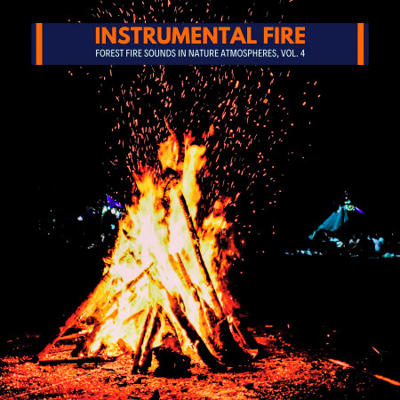 Instrumental Fire - Forest Fire Sounds in Nature Atmospheres, Vol. 4