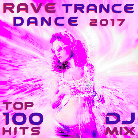 Rave Trance Dance 2017 Top 100 Hits DJ Mix 專輯封面