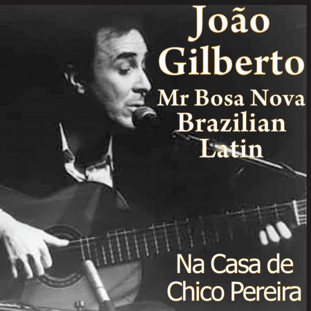 Mr. Bosa Nova: João Gilberto